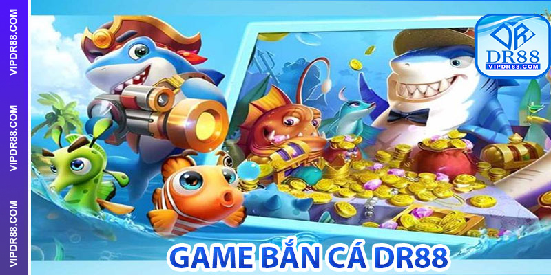 Điểm nhanh những ưu điểm vượt trội của game Bắn cá DR88