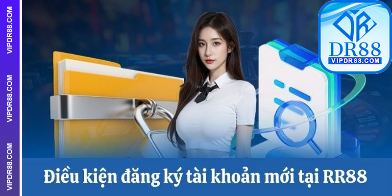 Điều Kiện Đăng Ký DR88