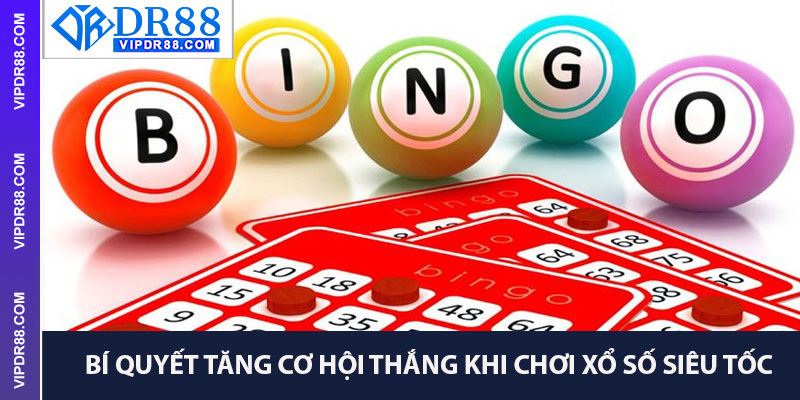Bí Quyết Tăng Cơ Hội Thắng Khi Chơi Xổ Số Siêu Tốc