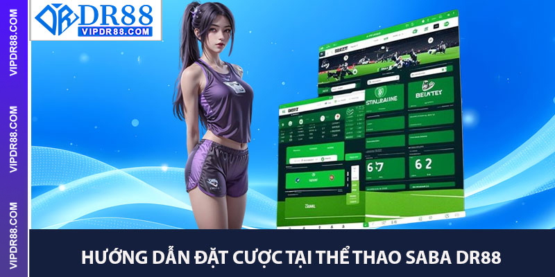 Hướng Dẫn Đặt Cược Tại Thể Thao SABA Dr88